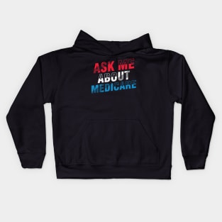 ask me about medicare   (4) Kids Hoodie